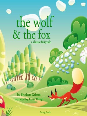 cover image of The Wolf and the Fox, a fairytale